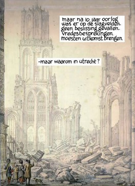 Afbeelding uit de stripreeks 'Vrede van Utrecht' van Nico Stolk, Niels Bongers en vele anderen Afbeelding uit de stripreeks 'Vrede van Utrecht' van Nico Stolk, Niels Bongers en vele anderen